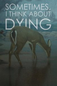 دانلود فیلم گاهی اوقات به مردن فکر می کنم Sometimes, I Think About Dying 2019