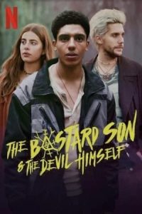 دانلود سریال پسر حرامزاده و خود شیطان The Bastard Son & The Devil Himself